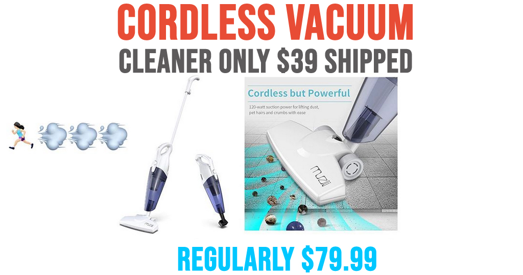 Cordless Vacuum Cleaner Only $39 Shipped on Amazon (Regularly $79.99)